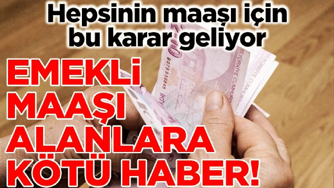 Emekli maaşlar düşüyor, kötü haber geldi